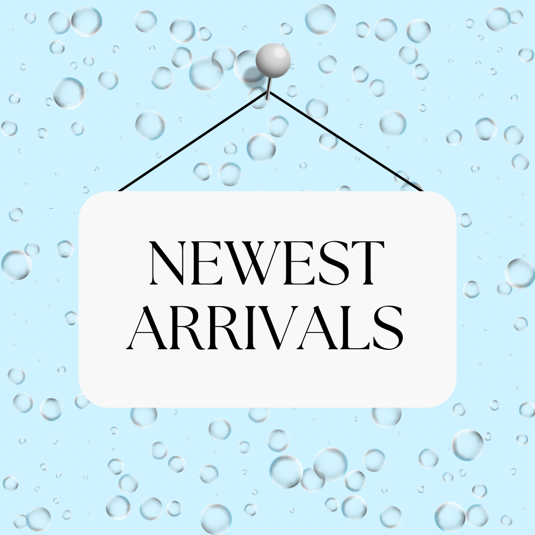 NEWEST ARRIVALS